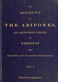 An Account of the Abipones, an Equestrian People of Paraguay, (1 of 3)