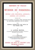 Reports of Trials for Murder by Poisoning; / by Prussic Acid, Strychnia, Antimony, Arsenic, and Aconita.