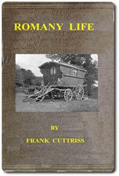 Romany Life / Experienced and Observed during many Years of Friendly / Intercourse with the Gypsies