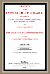 Travels in the interior of Brazil / with notices on its climate, agriculture, commerce, / population, mines, manners, and customs: and a particular / account of the gold and diamond districts.
