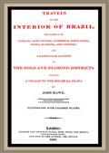 Travels in the interior of Brazil / with notices on its climate, agriculture, commerce, / population, mines, manners, and customs: and a particular / account of the gold and diamond districts.