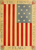 The History of the First United States Flag / and the Patriotism of Betsy Ross the Immortal Heroine That / Originated the First Flag of the Union