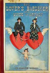 The Lover`s Baedeker and Guide to Arcady
