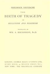 The Birth of Tragedy / or Hellenism and Pessimism